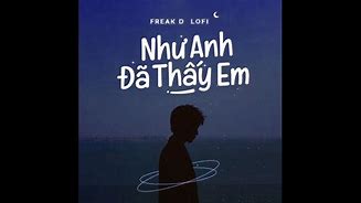 Freak D Như Anh Đã Thấy Em Sped Up Phucxp &Amp; Freak D